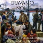 Quando i migranti eravamo noi